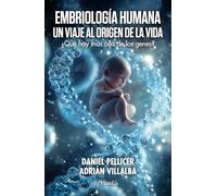 Embriología humana: Un viaje al origen de la vida (Divulgación científica)
