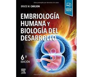 Embriología Humana Y Biología Del Desarrollo - 6ª Edición