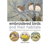 Embroidered Birds and their Habitats: Hand Embroidery Techniques and Inspiration