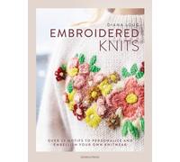 Embroidered Knits: Over 25 Motifs to Personalize and Embellish Your Own Knitwear