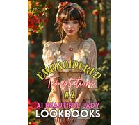 Embroidered Temptation # 2: A Photobook of Alluring AI Beauties in Delicately Stitched Floral Fashion