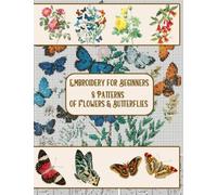 Embroidery for Beginners: 8 Patterns of Flowers & Butterflies