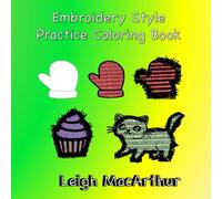 Embroidery Style Practice Coloring Book: Where Coloring Meets Hand-Stitched Art (Embroidery Stitch Effect Coloring Books)