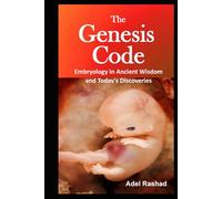 Embryology in the Sacred Texts of Humanity and Today's Discoveries: in the Sacred Texts of Humanity and Today's Discoveries