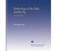 Embryology of the Chick and the Pig: Laboratory Outlines,