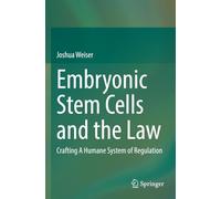 Embryonic Stem Cells and the Law: Crafting A Humane System of Regulation
