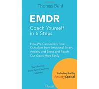 EMDR - Coach Yourself in 6 Steps: How We Can Quickly Free Ourselves from Emotional Strain, Anxiety and Stress, and Reach Our Goals More Easily