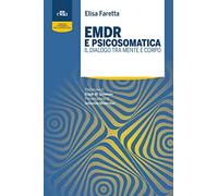 EMDR e psicosomatica. Il dialogo tra mente e corpo (Tecniche e strumenti per la professione)