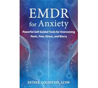 EMDR for Anxiety: Powerful Self-Guided Tools for Overcoming Panic, Fear, Stress, and Worry