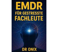 EMDR FÜR GESTRESSTE FACHLEUTE: Wie man eine schnelle bilaterale Stimulationstechnik anwendet, um angesammelten Stress nach einem intensiven Arbeitstag ... dass man lange Sitzungen braucht! (EMDR De)