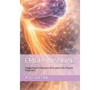EMDR+ MANUAL: Integrating Multisensory Stimulation into Trauma Treatment (NEUROSCIENTIFIC TOOLS)