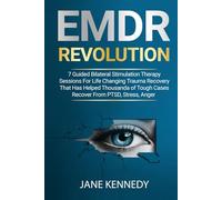 EMDR Revolution - 7 Guided Bilateral Stimulation Therapy Sessions: for Life Changing Trauma Recovery That Has Helped Thousands of Tough Cases Recover ... Relationship Anxiety & Trauma Healing)