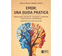 EMDR: una guida pratica. Indicazioni operative, domande e risposte e protocollo commentato