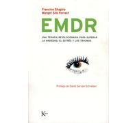 EMDR: Una terapia revolucionaria para superar la ansiedad, el estrés y los traumas (Psicología)
