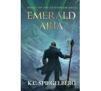 Emerald Aria: Book 1 of the Glysterverse Saga (Glysterium Saga)