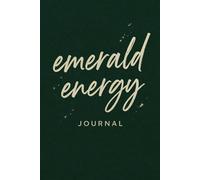 Emerald Energy Journal: A Lucky Green Notebook for Positive Thoughts, Gratitude, and Daily Inspiration