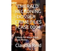 “EMERALD RECKONING -DOSSIER CRIME FILES | CASE 0004: A Made-for-Movie Black-Book Thriller