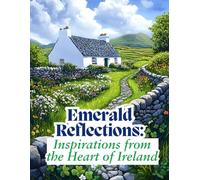 Emerald Reflections: Inspirations from the Heart of Ireland