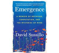 Emergence: A Memoir of Boyhood, Computation and the Mysteries of Mind