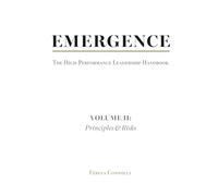 Emergence: High-Performance Leadership - Volume II: Principles & Risks