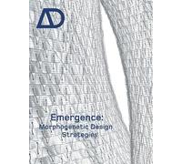 Emergence: Morphogenetic Design Strategies (Architectural Design)