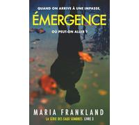Émergence: Quand on arrive à une impasse, où peut-on aller ? (La Série des Eaux Sombres)