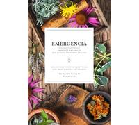 Emergencia: Remedios Naturales Que Puedes Preparar En Casa : Soluciones Rápidas Y Effectivas Con Ingredientes Cotidianos (Spanish Edition)