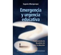 Emergencia y urgencia educativa: El pensamiento de Benedicto XVI sobre la educación: 64 (Educar)
