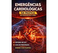 Emergências Cardiológicas: + Roteiro de ECG e guia de prescrição médica (PRONTO ATENDIMENTO MÉDICO)