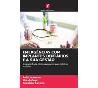 EMERGÊNCIAS COM IMPLANTES DENTÁRIOS E A SUA GESTÃO: Uma referência clínica abrangente para médicos dentistas