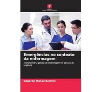 Emergências no contexto da enfermagem: Transformar a gestão de enfermagem no serviço de urgência