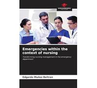 Emergencies within the context of nursing: Transforming nursing management in the emergency department