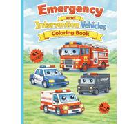 Emergency and Intervention Vehicles: Coloring Book (Vehicles, Planes, Ships and other Moving Things)