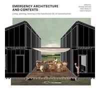 Emergency architecture and contexts. Living, working, learning in the transitional city of reconstruction (Alleli/Research)