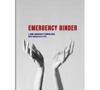 Emergency Binder - A Home Emergency Planning Book with Checklists & Tips: The Ultimate Family Preparedness Guide: A Step-by-Step Organizer for Vital ... and Final Wishes with Expert Checklists.