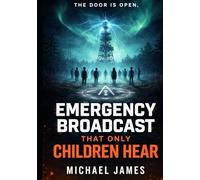 Emergency Broadcast That Only Children Hear: The Door Is Open