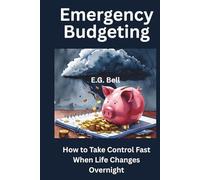 Emergency Budgeting: How to Take Control Fast When Life Changes Overnight (Financial Survival)