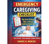 Emergency Caregiving Checklist: The First 14 Days After a Parent Suddenly Needs Care