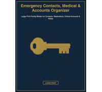 Emergency Contacts, Medical & Accounts Organizer: Large Print Family Binder for Contacts, Medications, Critical Accounts & Notes