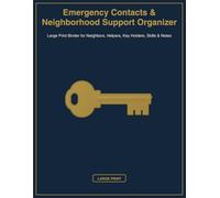 Emergency Contacts & Neighborhood Support Organizer: Large Print Family Binder for Neighbors, Helpers, Key Holders, Resources & Notes