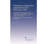 Emergency employment appropriations for fiscal year 1975: Hearings before subcommittees of the Committee on Appropriations, United States Senate, Ninety-fourth Congress, first session, on H.R. 4481