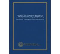 Emergency federal regulations applying in the fishery conservation zone (3-200 miles) for commercial and recreational salmon fisheries off the coasts of Washington, Oregon and California