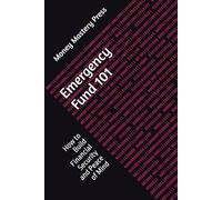 Emergency Fund 101: How to Build Financial Security and Peace of Mind