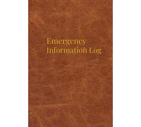 Emergency Information Log Book: Emergency Contact & Quick Reference Notebook for Important Information, Contacts, and Household Emergency Details