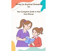 Emergency Kit: Your Complete Guide to Your First Period