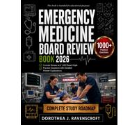 Emergency Medicine Board Review 2026: Concise Review and 1,000 Board-Style Practice Questions with Detailed Answer Explanations