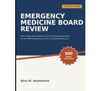 EMERGENCY MEDICINE BOARD REVIEW: 900+ Exam-Style Questions and Fully Explained Answers for the ABEM Qualifying, ConCert, and Certifying Exams