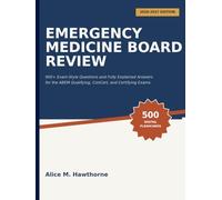 EMERGENCY MEDICINE BOARD REVIEW: 900+ Exam-Style Questions and Fully Explained Answers for the ABEM Qualifying, ConCert, and Certifying Exams