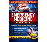 Emergency Medicine Essentials for 2026-27 exam: A Comprehensive Unit-Wise Guide for MBBS, MD, USMLE, PLAB, NEXT, Nursing & Paramedical Exams (Exam-Ready Medical Notes Series)