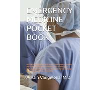 EMERGENCY MEDICINE POCKET BOOK: AUSTIN ALI VANGELENA, M.D., Board Certification in Longevity and Quality of Life Medicine & Board Certification in Hormone Therapy
